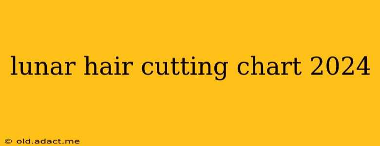 lunar hair cutting chart 2024