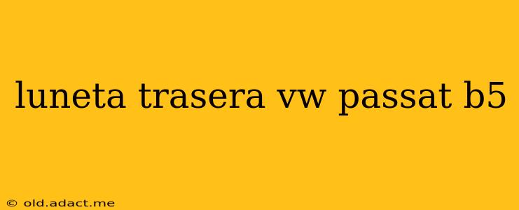 luneta trasera vw passat b5