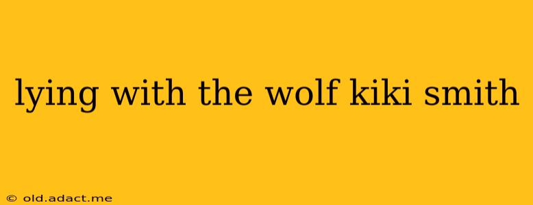 lying with the wolf kiki smith