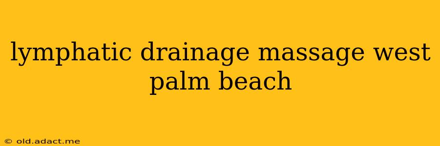 lymphatic drainage massage west palm beach