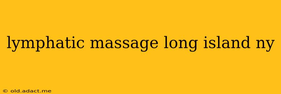 lymphatic massage long island ny