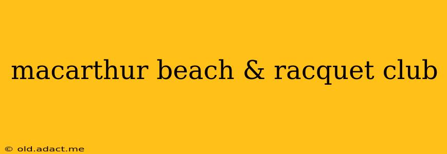 macarthur beach & racquet club