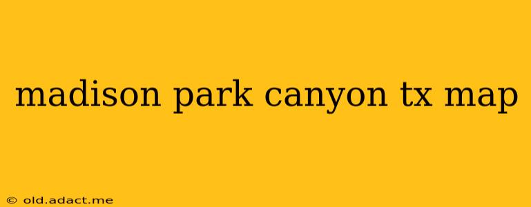 madison park canyon tx map