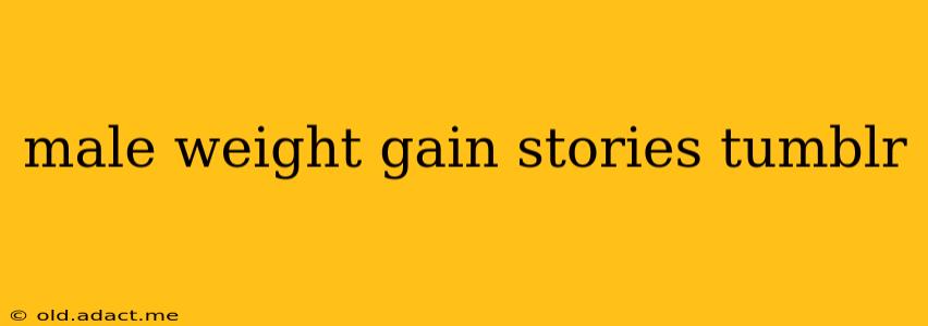 male weight gain stories tumblr