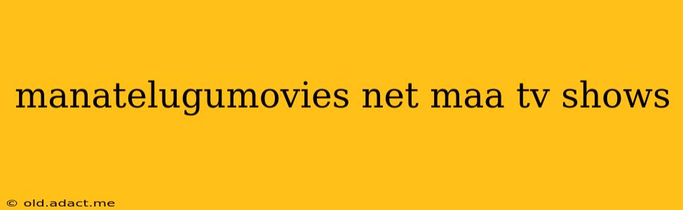 manatelugumovies net maa tv shows