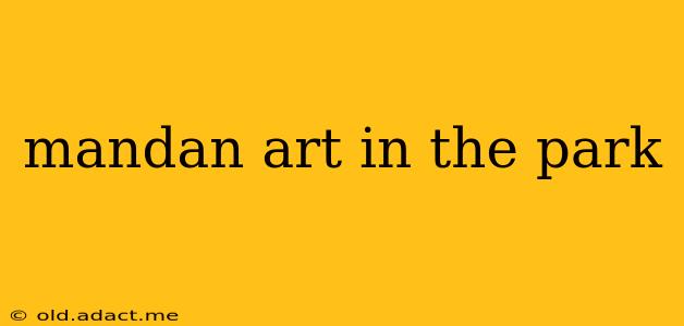 mandan art in the park