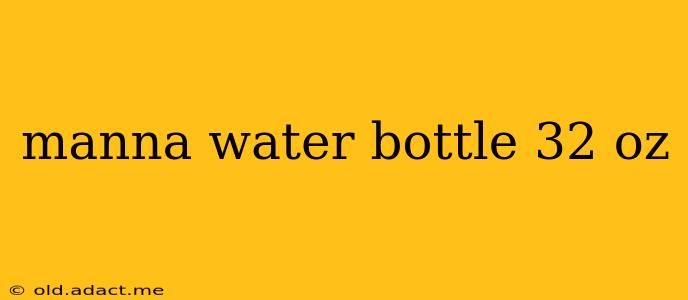 manna water bottle 32 oz