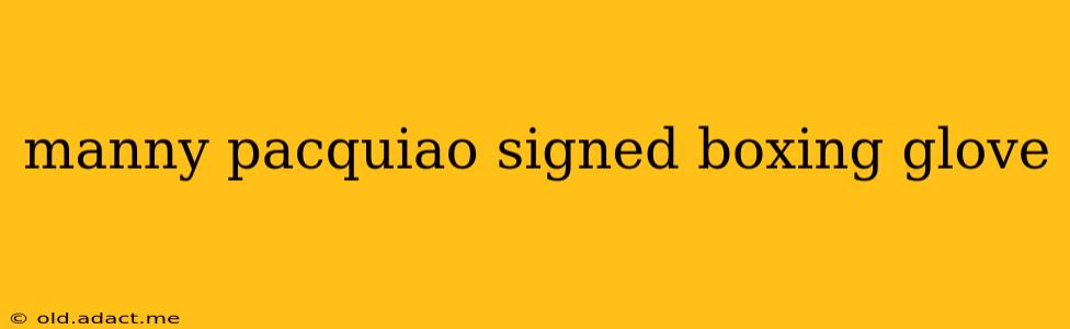 manny pacquiao signed boxing glove