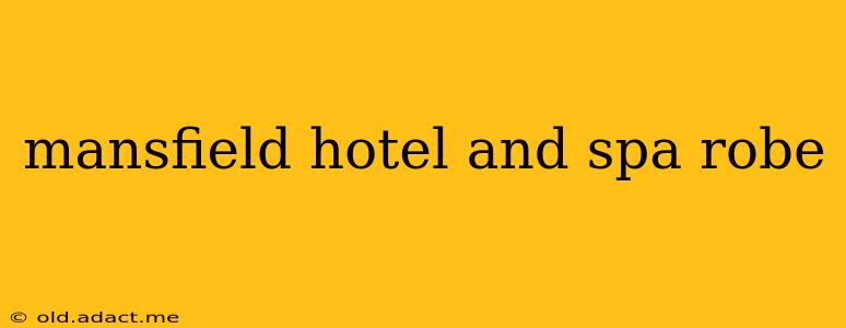 mansfield hotel and spa robe