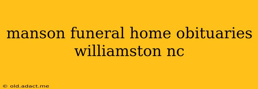 manson funeral home obituaries williamston nc