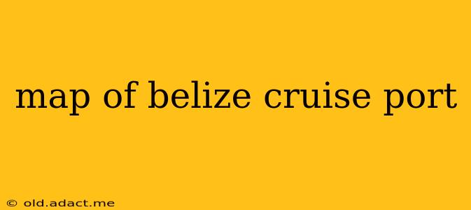 map of belize cruise port