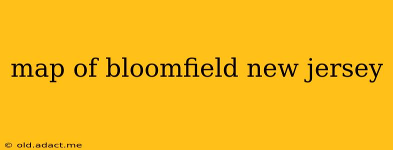 map of bloomfield new jersey