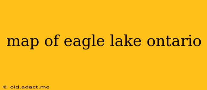 map of eagle lake ontario