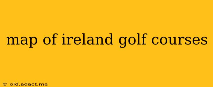 map of ireland golf courses
