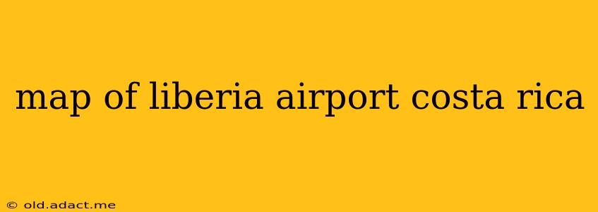 map of liberia airport costa rica