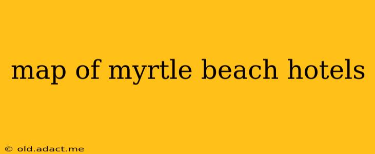 map of myrtle beach hotels