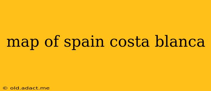 map of spain costa blanca