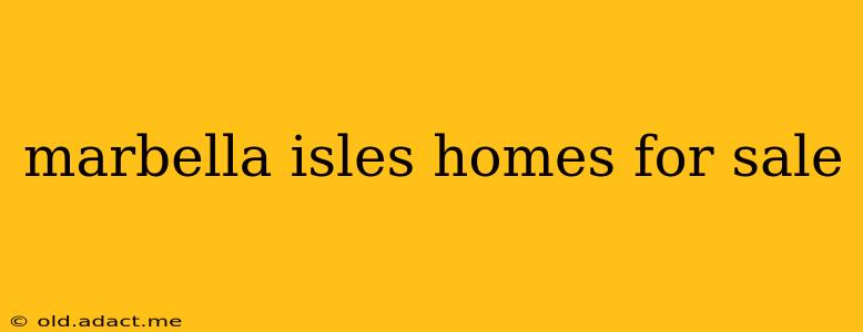 marbella isles homes for sale
