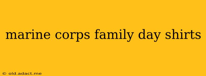 marine corps family day shirts