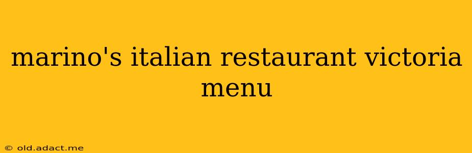 marino's italian restaurant victoria menu