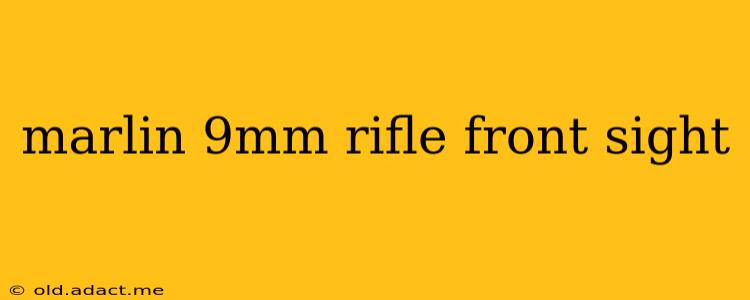 marlin 9mm rifle front sight
