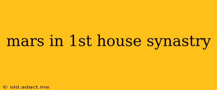 mars in 1st house synastry