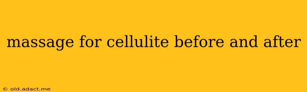 massage for cellulite before and after