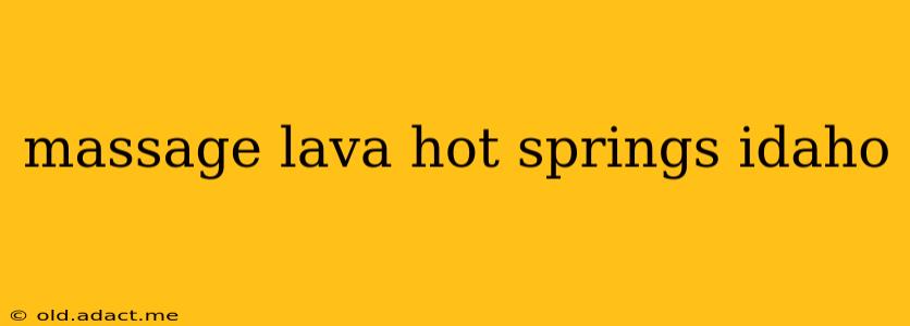 massage lava hot springs idaho