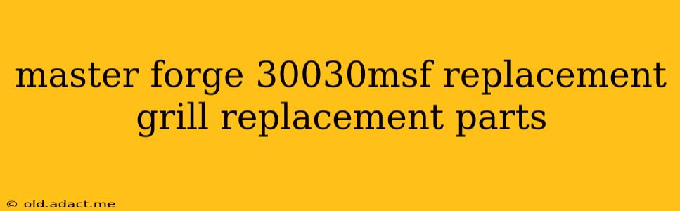 master forge 30030msf replacement grill replacement parts