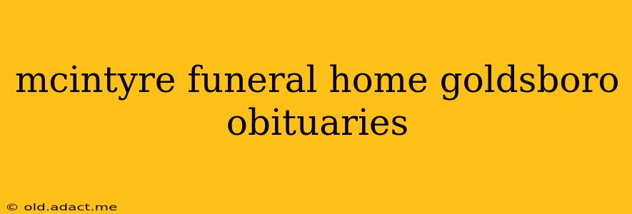 mcintyre funeral home goldsboro obituaries