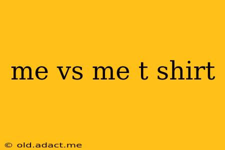 me vs me t shirt