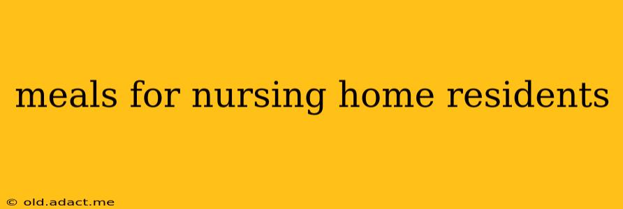 meals for nursing home residents