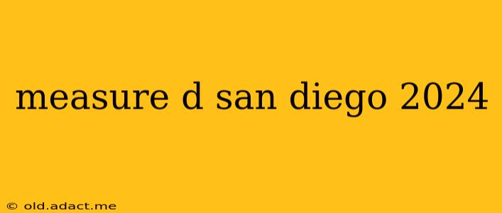 measure d san diego 2024