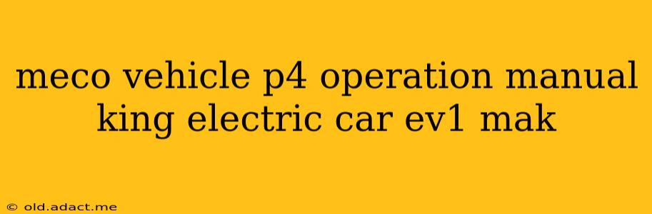 meco vehicle p4 operation manual king electric car ev1 mak