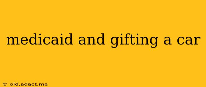 medicaid and gifting a car