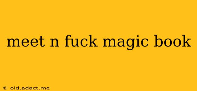 meet n fuck magic book