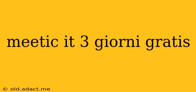 meetic it 3 giorni gratis