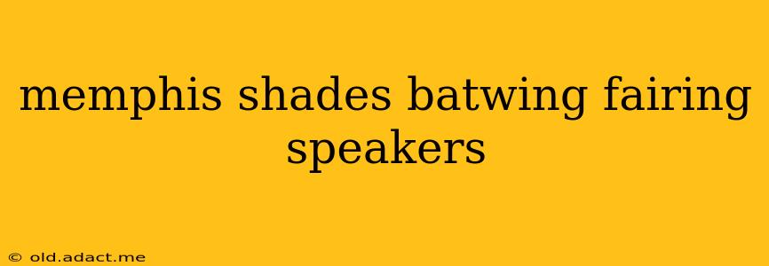 memphis shades batwing fairing speakers