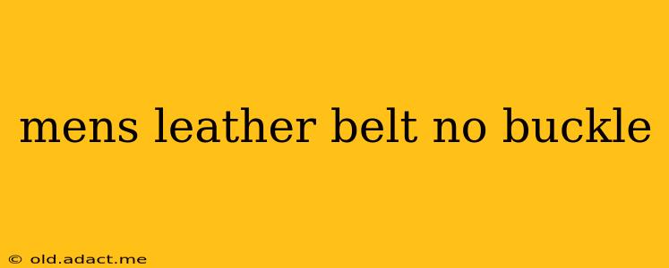mens leather belt no buckle