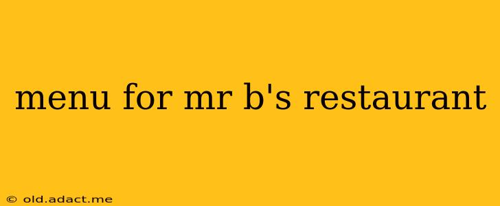 menu for mr b's restaurant