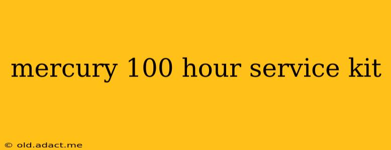 mercury 100 hour service kit