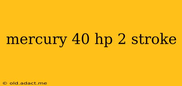 mercury 40 hp 2 stroke