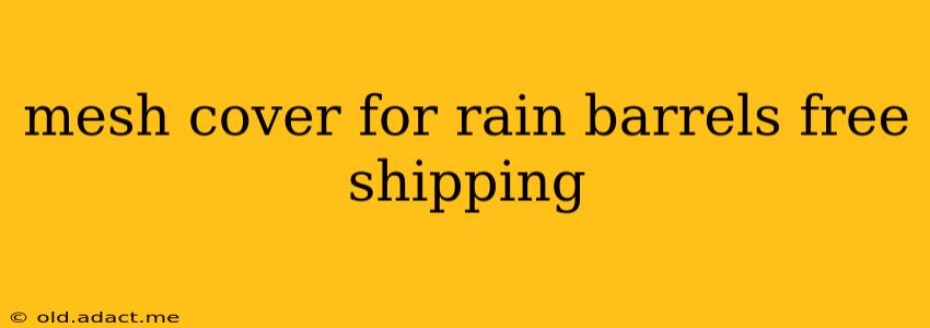 mesh cover for rain barrels free shipping