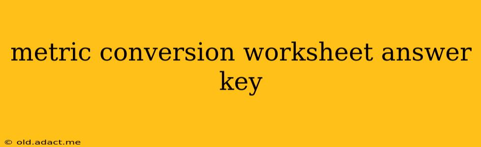 metric conversion worksheet answer key