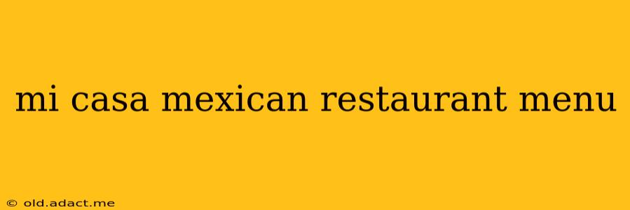 mi casa mexican restaurant menu