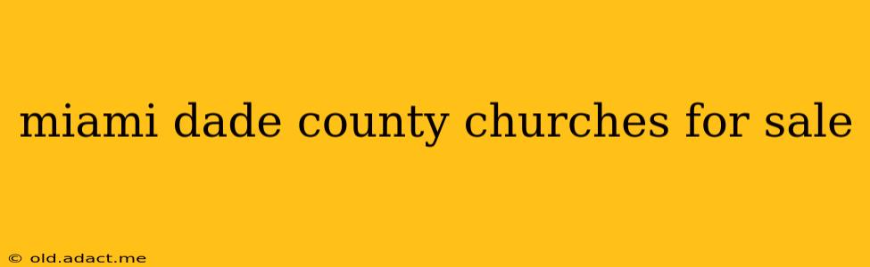 miami dade county churches for sale