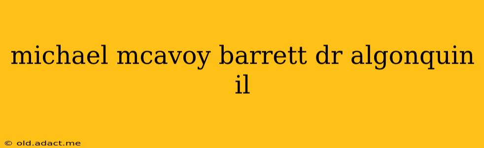 michael mcavoy barrett dr algonquin il