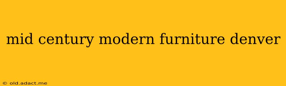 mid century modern furniture denver