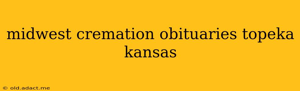 midwest cremation obituaries topeka kansas