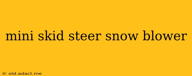 mini skid steer snow blower